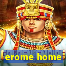 erome home